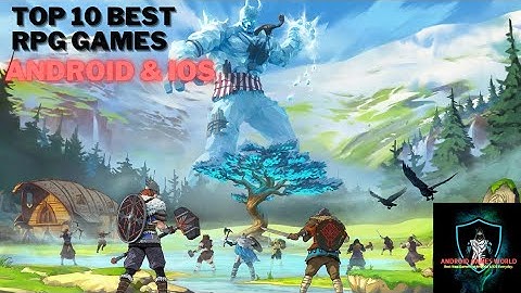 Top 10 Best RPG Games For Android & iOS [ARPG/RPG/MMORPG]