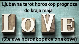 Ljubavna tarot horoskop prognoza do kraja maja - Za sve horoskopske znakove