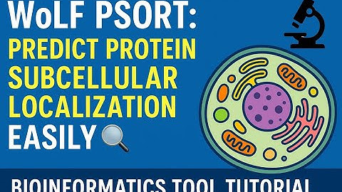 “WoLF PSORT: Predict Protein Subcellular Localization Easily 🔬 | Bioinformatics Tool Tutorial”