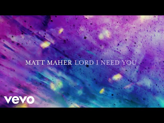 Matt Maher - Lord, I Need You ((Live) [Official Lyric Video]) class=