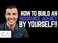 How To Build An Insurance Agency By Yourself!!