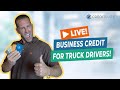 Business Credit for Truck Drivers!