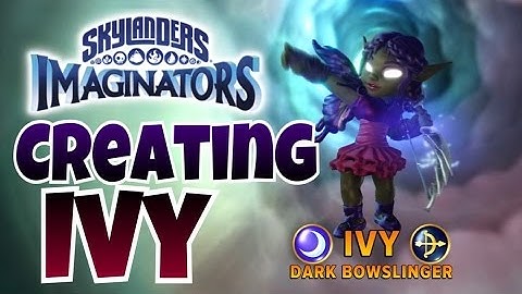 Skylanders Imaginators - Creating a Dark Bowslinger (Ivy)