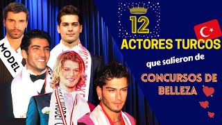 12 ACTORES TURCOS que salieron de Concursos De Belleza ? ❤️ ??