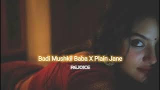 Badi Mushkil Baba x Plain Jane [slowed reverbed] || REJOICE