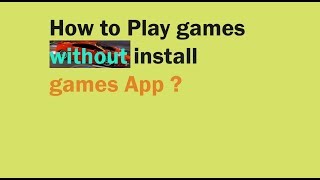 How to Play games without install games apps? screenshot 2