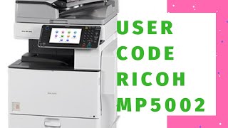 Cách tạo User Code Cho Máy Photocopy Ricoh Mp5002 | How to set up user code on Ricoh Printer