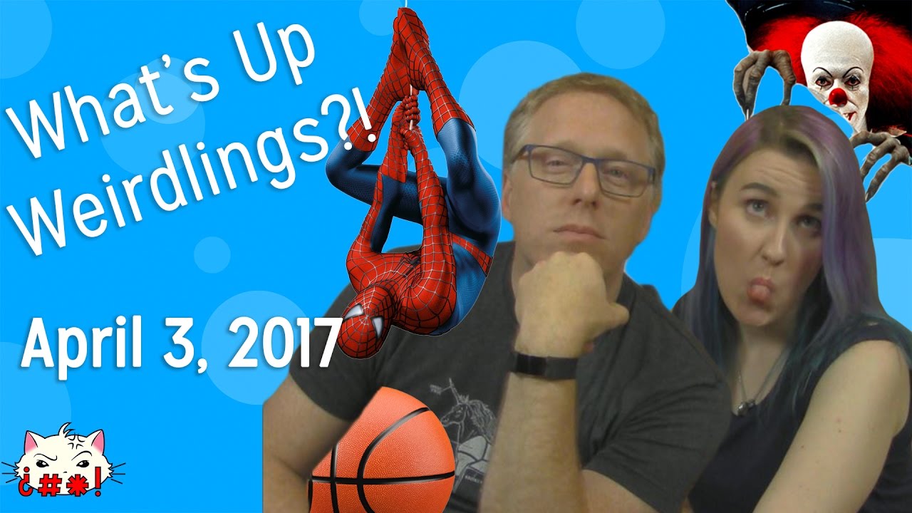 Sportsball, Spidey & Spooks - What's Up Weirdlings?! April 3, 2017
