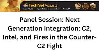 Panel Session: Next Generation Integration: C2, Intel, and Fires in the Counter-C2 Fight