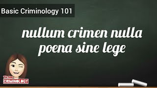 Nullum crimen nulla poena sine lege Basic Criminology 101