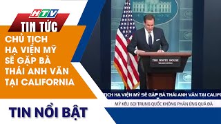 CHỦ TỊCH HẠ VIỆN MỸ SẼ GẶP BÀ THÁI ANH VĂN TẠI CALIFORNIA