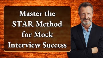 Master the STAR Method for Mock Interview Success