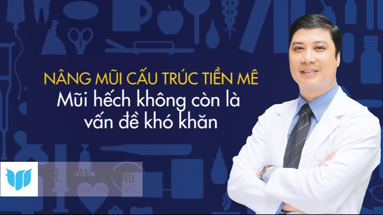 Bác sĩ Trần Phương: Nâng mũi cấu trúc bằng phương pháp tiền mê, không còn nỗi sợ đau