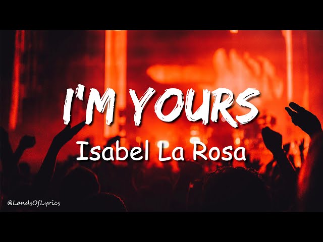 I'm Yours - Isabel LaRosa (Lyrics)(Sped Up Version) class=