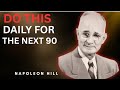DO THIS DAILY FOR THE NEXT 90 NAPOLEON HILL BEST MOVATIONAL SPEECH