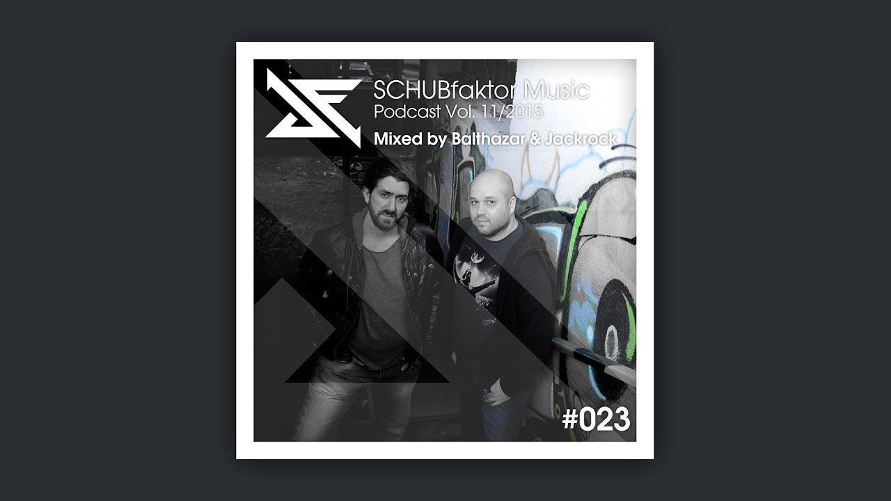 SCHUBfaktor Music Podcast Vol. 11/2015 - Mixed by Balthazar & Jackrock