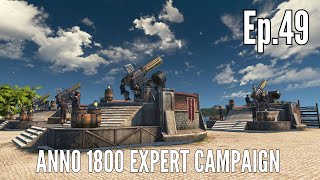 Anno 1800 Expert Campaign Episode 49 - BUILDING UP OUR DEFENSES!