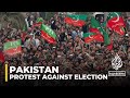 Peshawar protest: Imran Khan supporters condemn election results