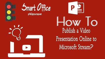 How To Publish a Video Presentation Online to Microsoft Stream?