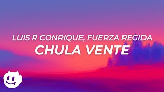 Chula Vente - Luis R Conriquez, Fuerza Regida, Neton Vega