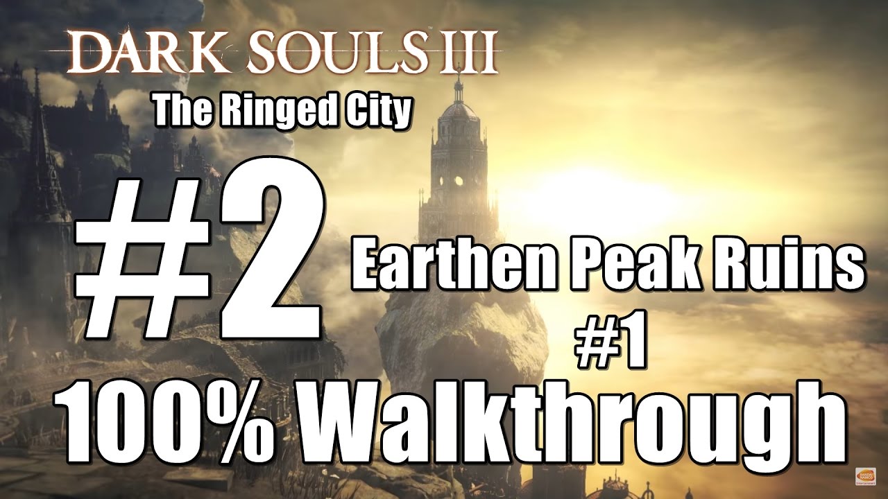 Dark Soul 3 Ringed City 100 Walkthrough Part2 Earthen Peak Ruins 1 All Secret Item dark-soul-3-ringed-city-100-walkthrough-part2-earthen-peak-ruins-1-all-secret-item