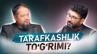 Tarafkashlik to'g'rimi? | Podcast | Tohir Abdulloh va Abdukarim Mirzayev | @REGISTONTV