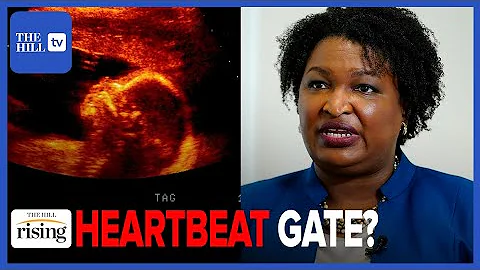 Stacey Abrams: 'No Such Thing' As A Fetal Heartbea...