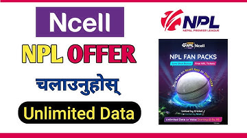 Ncell NPL Offer | Ncell Unlimited Data & Voice Pack | Ncell New Data & Voice Pack Offer 2025