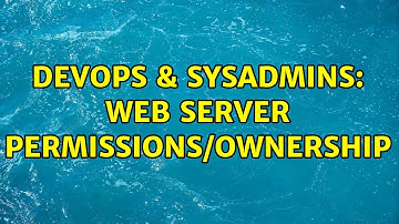 DevOps & SysAdmins: Web Server Permissions/ownership (2 Solutions!!)