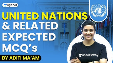 NTA UGC NET 2021 | Current Affairs by Aditi Sharma | United Nations & Related Expected MCQs