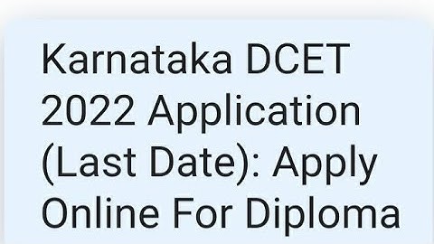 KARNATAKA DCET 2022 APPLICATION LAST DATE, EXAM,ADMIT CARD,RESULT DATE RELEASED,LATEST NEWS DCET