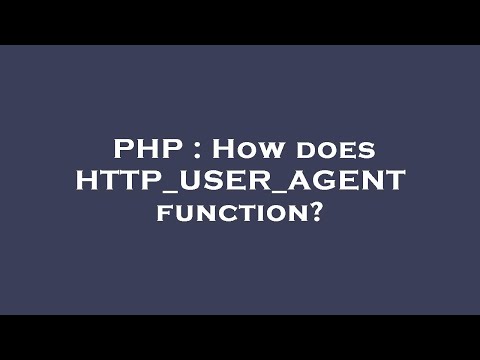 PHP : How does HTTP_USER_AGENT function?