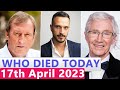 13 Famous Celebrities Who died Today 17th April 2023