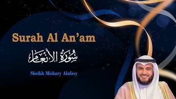 سورة الأنعام كاملة قرأها الشيخ مشاري العفاسي - Surat Al An'am Full by Sheikh Mishary Alafasy