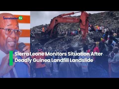 Sierra Leone Monitors Situation After Deadly Guinea Landfill Landslide