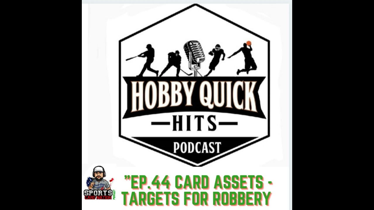 Hobby Quick Hits Ep.44 Card Assets/Targets for Robbery