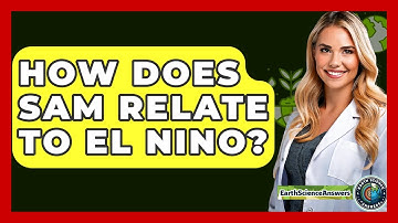 How Does SAM Relate To El Nino? - Earth Science Answers