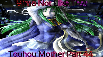 Touhou Mother Part 44 (Mima Not Like That)