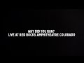 Judah The Lion Why Did You Run Live At Red Rocks Amphitheatre Colorado Judah The Lion Why Did You Run Live At Red Rocks Amphitheatre Colorado
