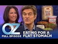 Dr oz  s6  ep 101  what to eat for a flatter stomach  full episode