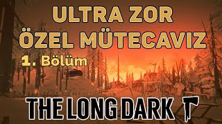 Hiç Kimse Canlı Çıkamaz - Ultra Zor Mütecavız Özel Seri | The Long Dark Türkçe - Bölüm 1