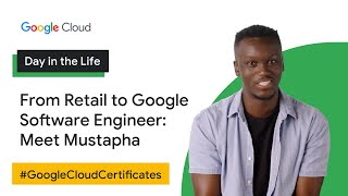 From Retail to Google Software Engineer: Meet Mustapha