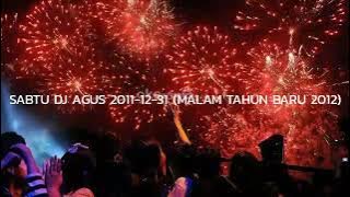 SABTU DJ AGUS 2011-12-31 (MALAM TAHUN BARU 2012)