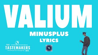 minusplus - valium (Lyrics)