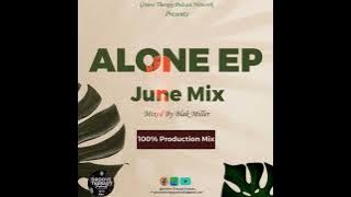 June Mix Mixed By Blak Miller Road To A L O N E EP 100% Production