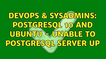 DevOps & SysAdmins: Postgresql 10 and Ubuntu - Unable to postgresql server UP