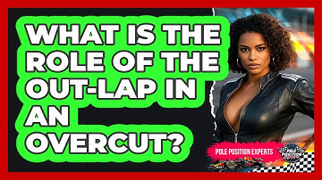 What Is The Role Of The Out-lap In An Overcut? - Pole Position Experts