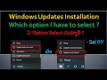 Windows updates | Which option i have to select in windows update ?