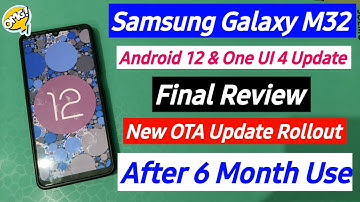 Samsung Galaxy M32 Android 12 Update, One UI 4 Update, After 6 month use, New Update Rollout