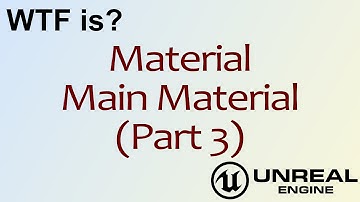 WTF Is? Material - Main Material (Part 3) in Unreal Engine